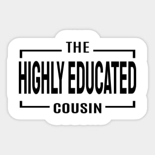 Cousin Crew- Highly Educated Sticker